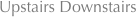 Upstairs Downstairs