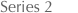 Series 2
