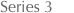 Series 3