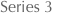 Series 3