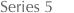 Series 5